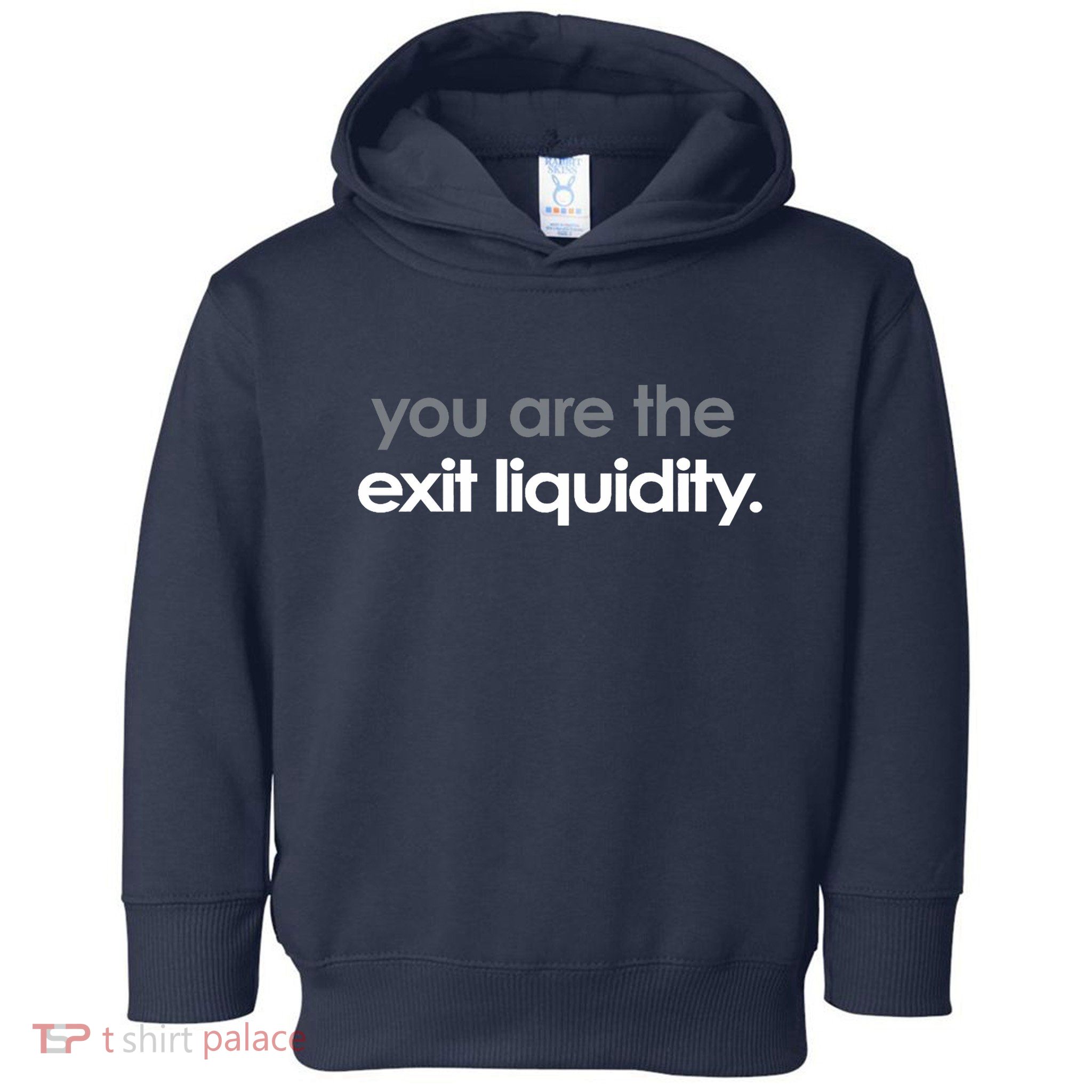 You Are The Exit Liquidity Trading Lover Funny Saying Quote Toddler Hoodie