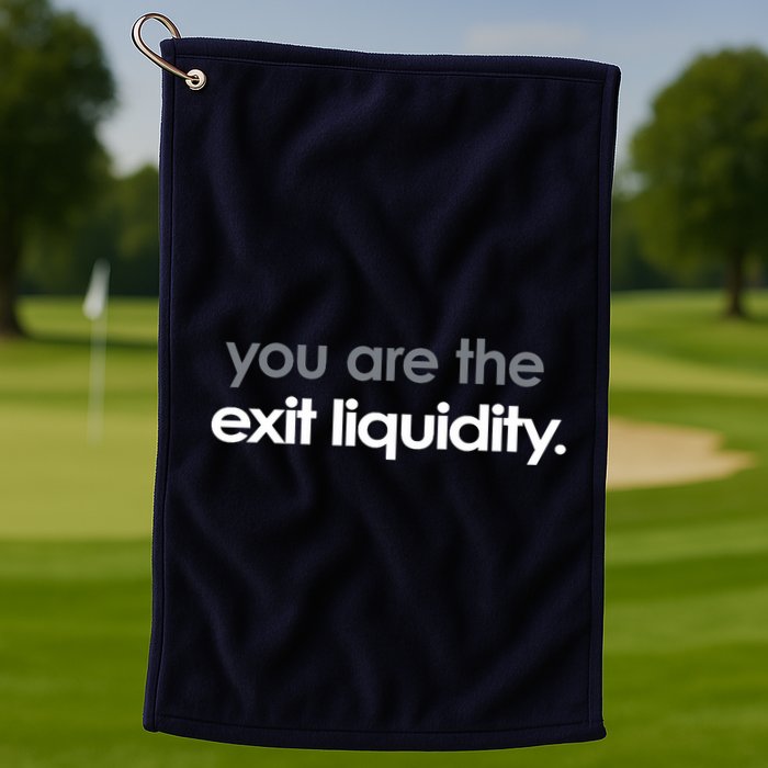 You Are The Exit Liquidity Trading Lover Funny Saying Quote Golf Towel