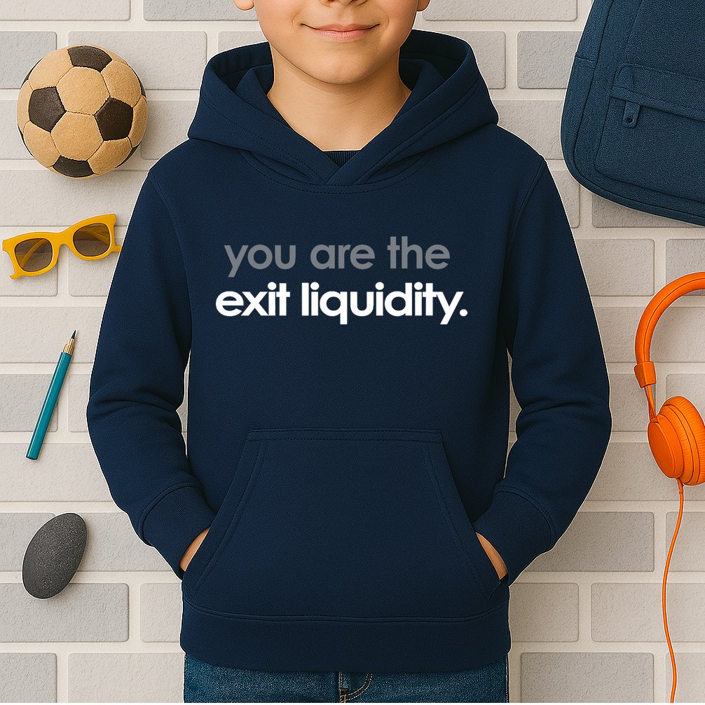 You Are The Exit Liquidity Trading Lover Funny Saying Quote Kids Hoodie