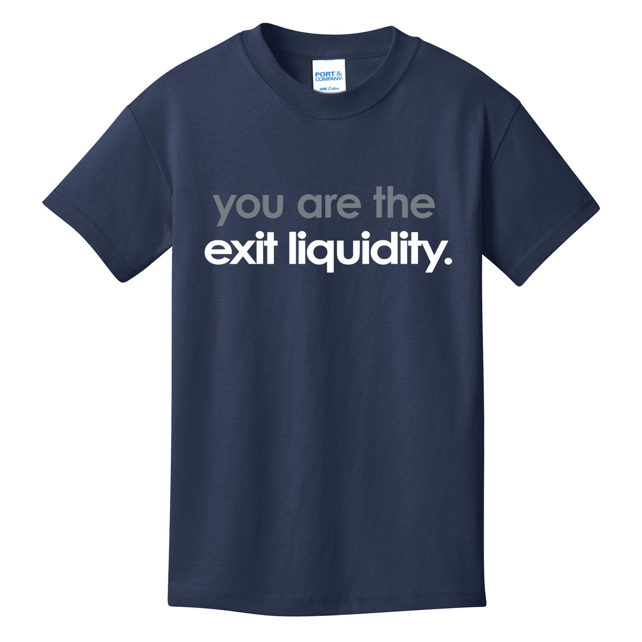 You Are The Exit Liquidity Trading Lover Funny Saying Quote Kids T-Shirt