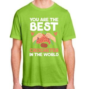 You Are The Best Crocheter In The World Yarn Collector Meaningful Gift Adult ChromaSoft Performance T-Shirt