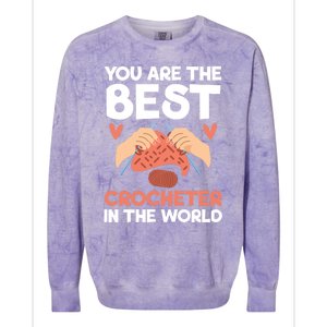 You Are The Best Crocheter In The World Yarn Collector Meaningful Gift Colorblast Crewneck Sweatshirt