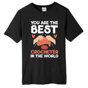 You Are The Best Crocheter In The World Yarn Collector Meaningful Gift Tall Fusion ChromaSoft Performance T-Shirt