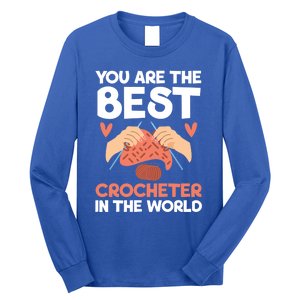 You Are The Best Crocheter In The World Yarn Collector Meaningful Gift Long Sleeve Shirt