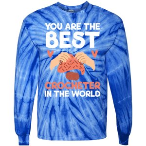 You Are The Best Crocheter In The World Yarn Collector Meaningful Gift Tie-Dye Long Sleeve Shirt