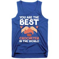 You Are The Best Crocheter In The World Yarn Collector Meaningful Gift Tank Top