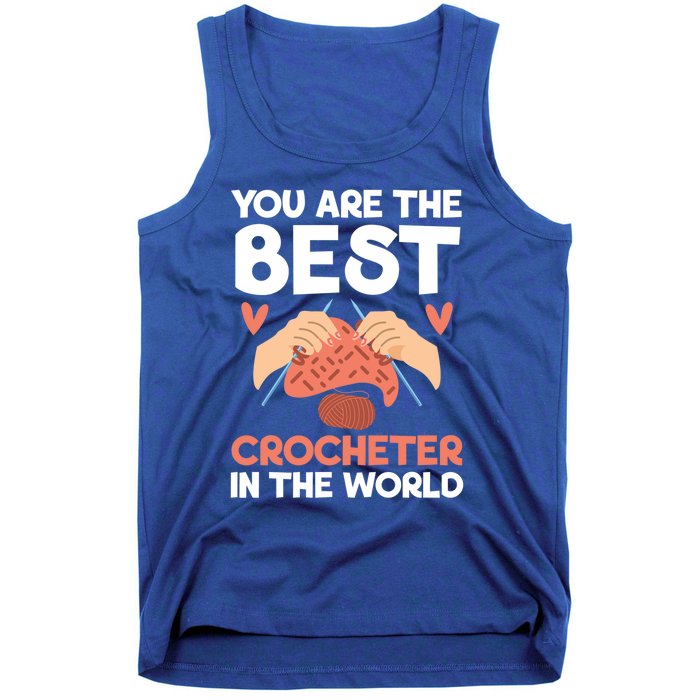 You Are The Best Crocheter In The World Yarn Collector Meaningful Gift Tank Top