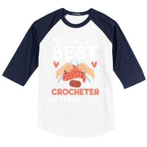 You Are The Best Crocheter In The World Yarn Collector Meaningful Gift Baseball Sleeve Shirt