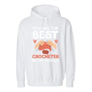 You Are The Best Crocheter In The World Yarn Collector Meaningful Gift Garment-Dyed Fleece Hoodie