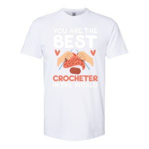 You Are The Best Crocheter In The World Yarn Collector Meaningful Gift Softstyle CVC T-Shirt