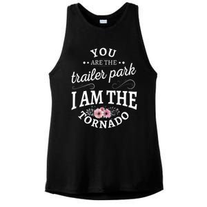 You Are The Trailer Park I Am The Tornado Gift Ladies PosiCharge Tri-Blend Wicking Tank