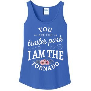 You Are The Trailer Park I Am The Tornado Gift Ladies Essential Tank