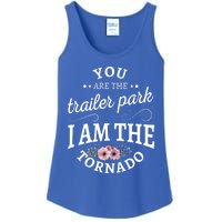 You Are The Trailer Park I Am The Tornado Gift Ladies Essential Tank