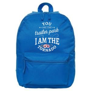 You Are The Trailer Park I Am The Tornado Gift 16 in Basic Backpack