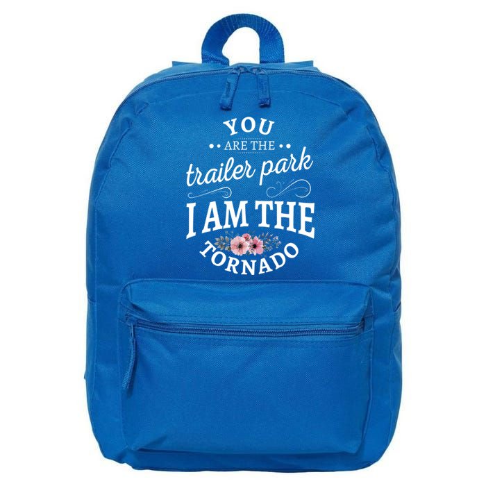 You Are The Trailer Park I Am The Tornado Gift 16 in Basic Backpack