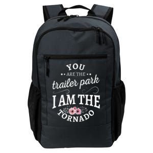 You Are The Trailer Park I Am The Tornado Gift Daily Commute Backpack