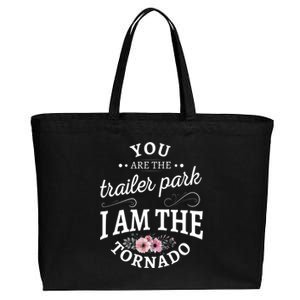 You Are The Trailer Park I Am The Tornado Gift Cotton Canvas Jumbo Tote