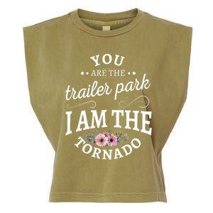 You Are The Trailer Park I Am The Tornado Gift Garment-Dyed Women's Muscle Tee