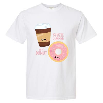 You Are The Coffee To My Donut Best Friend Valentine's Day Gift Garment-Dyed Heavyweight T-Shirt