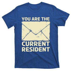 You Are The Current Resident Postal Worker Mail Job Post Meaningful Gift T-Shirt