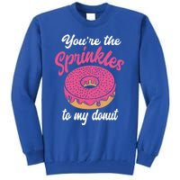 You Are The Sprinkles To My Donut Cute Valentines Day Meaningful Gift Tall Sweatshirt