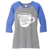 You Are The Caramel To My Macchiato Funny Coffee Lover Gift Women's Tri-Blend 3/4-Sleeve Raglan Shirt