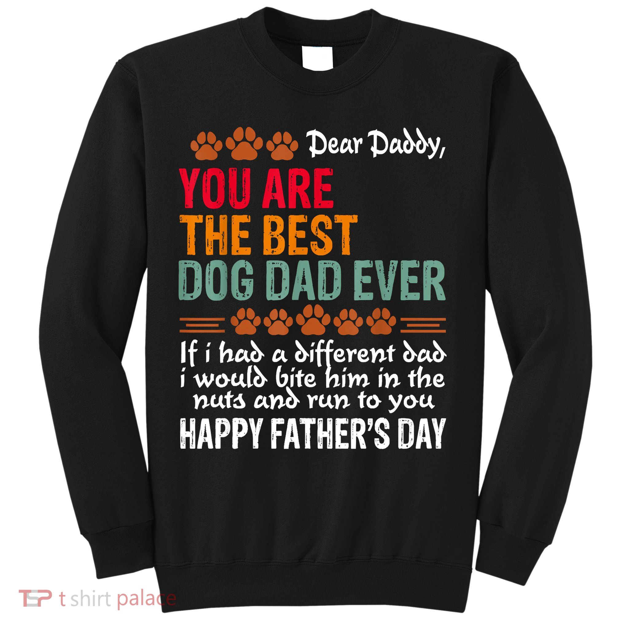 You Are The Best Dog Dad Ever Fathers Day Sweatshirt