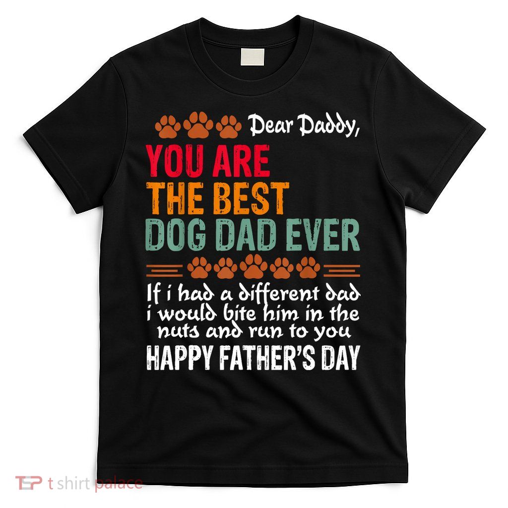 You Are The Best Dog Dad Ever Fathers Day T-Shirt