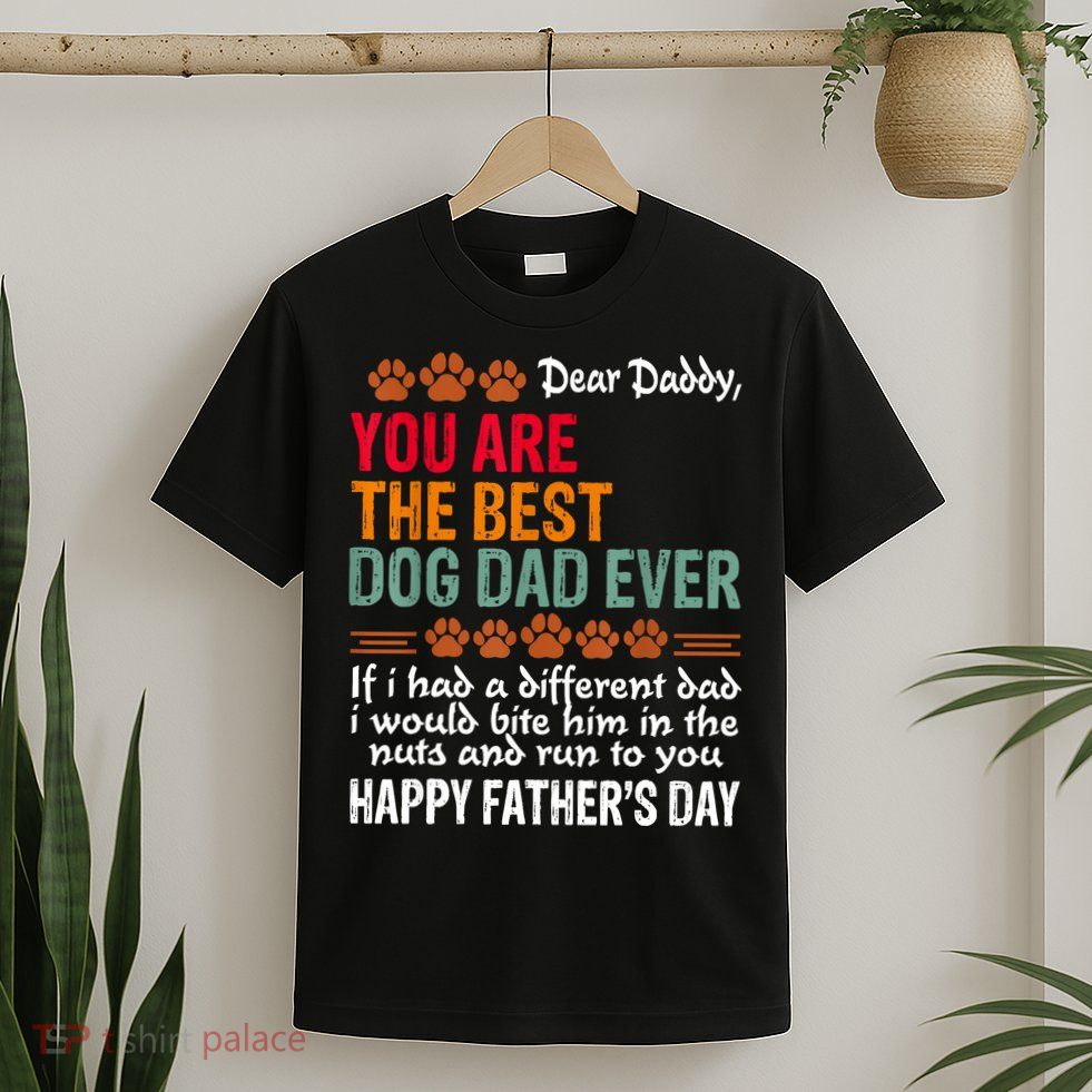 You Are The Best Dog Dad Ever Fathers Day T-Shirt