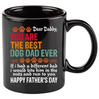 You Are The Best Dog Dad Ever Fathers Day 11oz C Handle Ceramic Mug