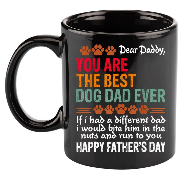 You Are The Best Dog Dad Ever Fathers Day 11oz C Handle Ceramic Mug