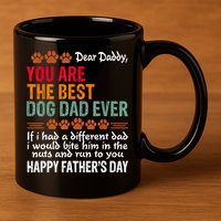 You Are The Best Dog Dad Ever Fathers Day 11oz C Handle Ceramic Mug