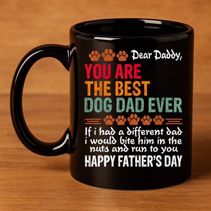 You Are The Best Dog Dad Ever Fathers Day 11oz C Handle Ceramic Mug