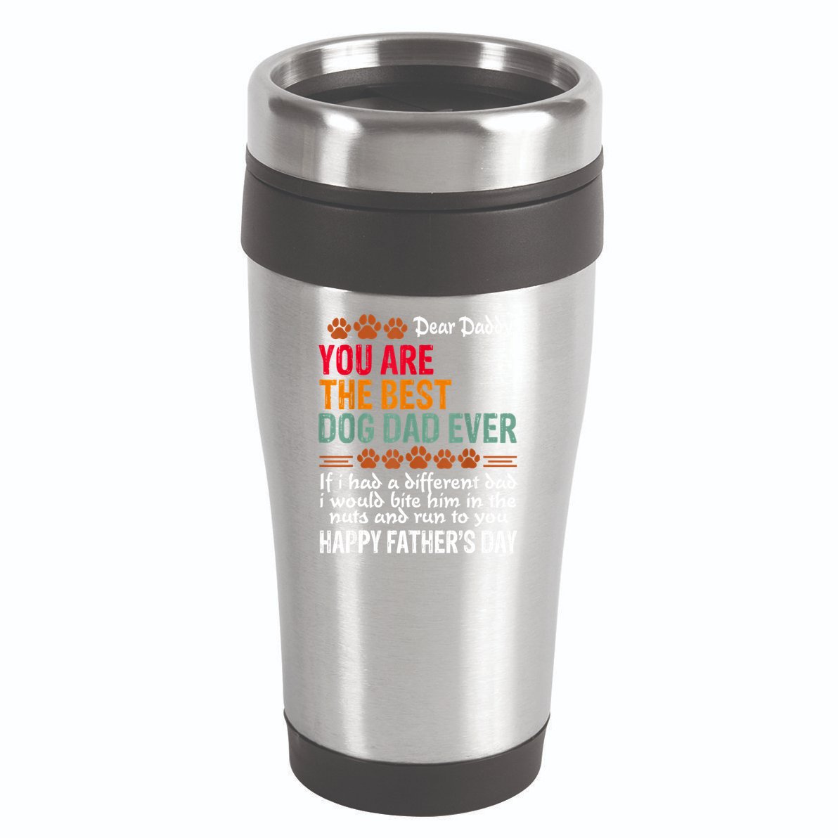 You Are The Best Dog Dad Ever Fathers Day 16oz Travel Tumbler