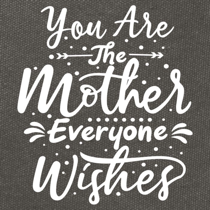 You Are The Mother Everyone Wishes Cute Gift Cotton Canvas Backpack