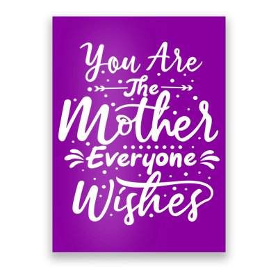 You Are The Mother Everyone Wishes Cute Gift Poster