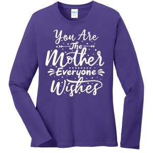 You Are The Mother Everyone Wishes Cute Gift Ladies Long Sleeve Shirt