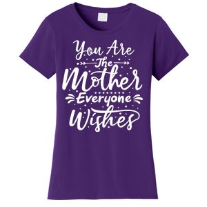 You Are The Mother Everyone Wishes Cute Gift Women's T-Shirt