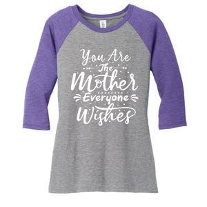 You Are The Mother Everyone Wishes Cute Gift Women's Tri-Blend 3/4-Sleeve Raglan Shirt