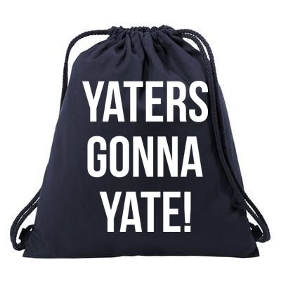 Yaters Gonna Yate! Drawstring Bag