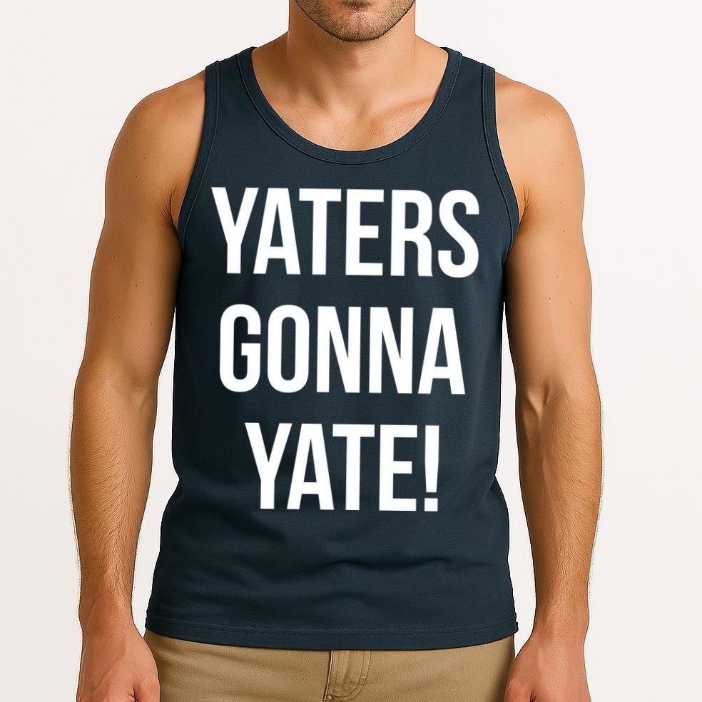 Yaters Gonna Yate! Tank Top