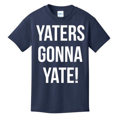 Yaters Gonna Yate! Kids T-Shirt