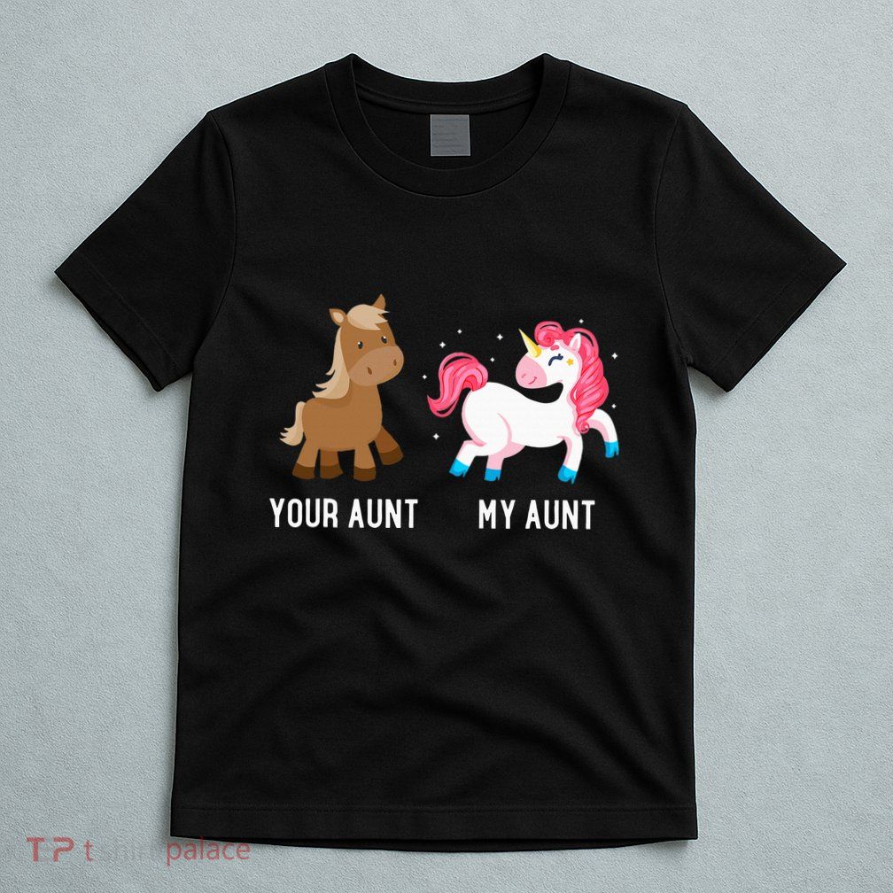 Your Aunt Vs My Aunt Magical Unicorn Awesome Crazy Auntie T-Shirt
