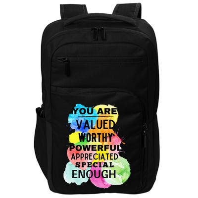 You Are Valued Worthy Powerful Appreciated Special Enough Impact Tech Backpack