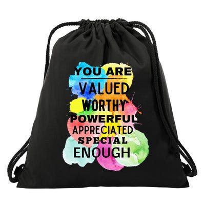 You Are Valued Worthy Powerful Appreciated Special Enough Drawstring Bag