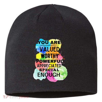 You Are Valued Worthy Powerful Appreciated Special Enough Sustainable Beanie