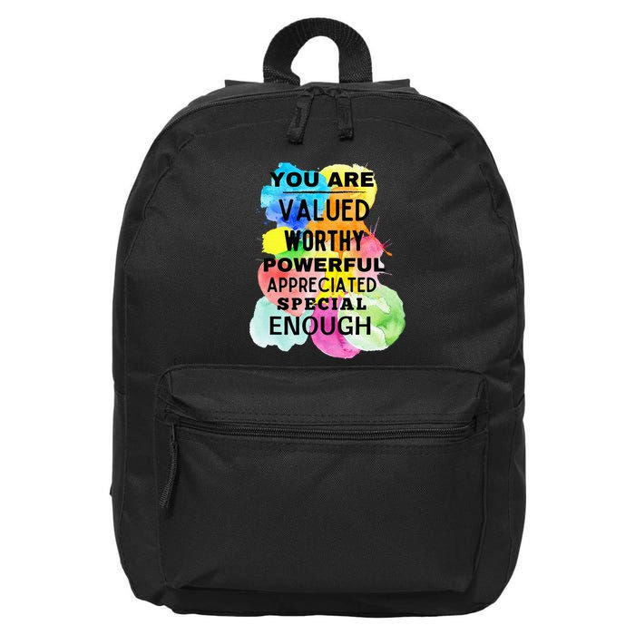 You Are Valued Worthy Powerful Appreciated Special Enough 16 in Basic Backpack