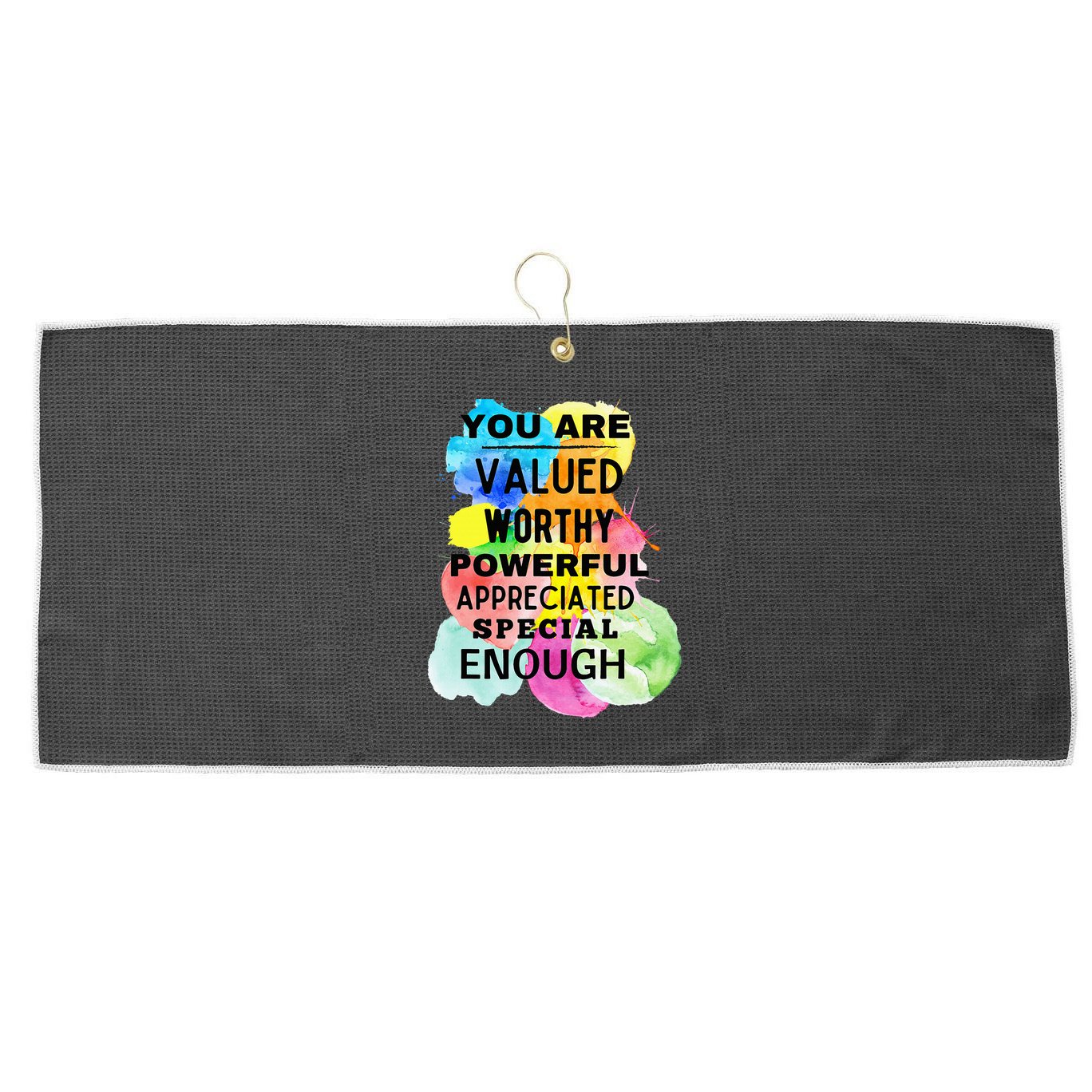 You Are Valued Worthy Powerful Appreciated Special Enough Large Microfiber Waffle Golf Towel