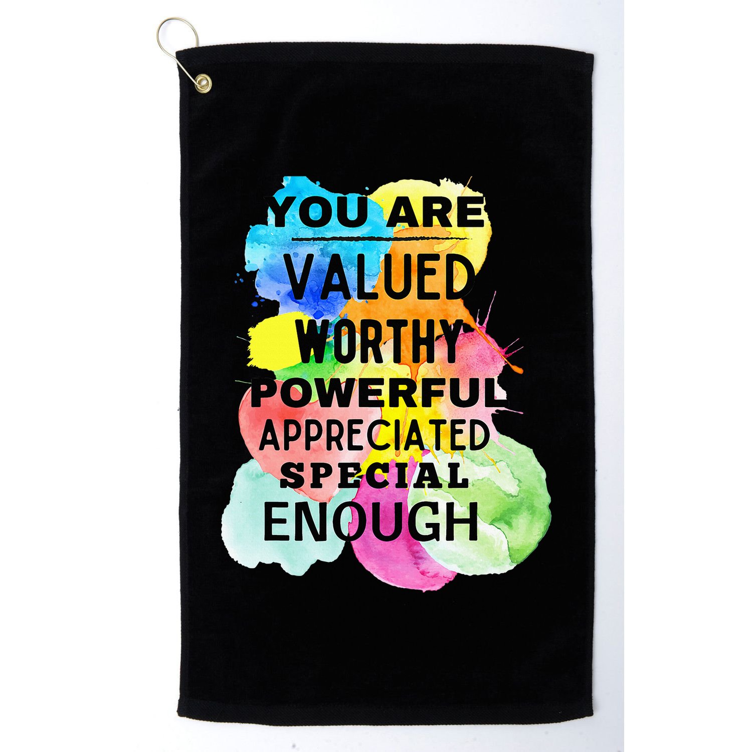 You Are Valued Worthy Powerful Appreciated Special Enough Golf Towel