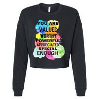 You Are Valued Worthy Powerful Appreciated Special Enough Cropped Pullover Crew